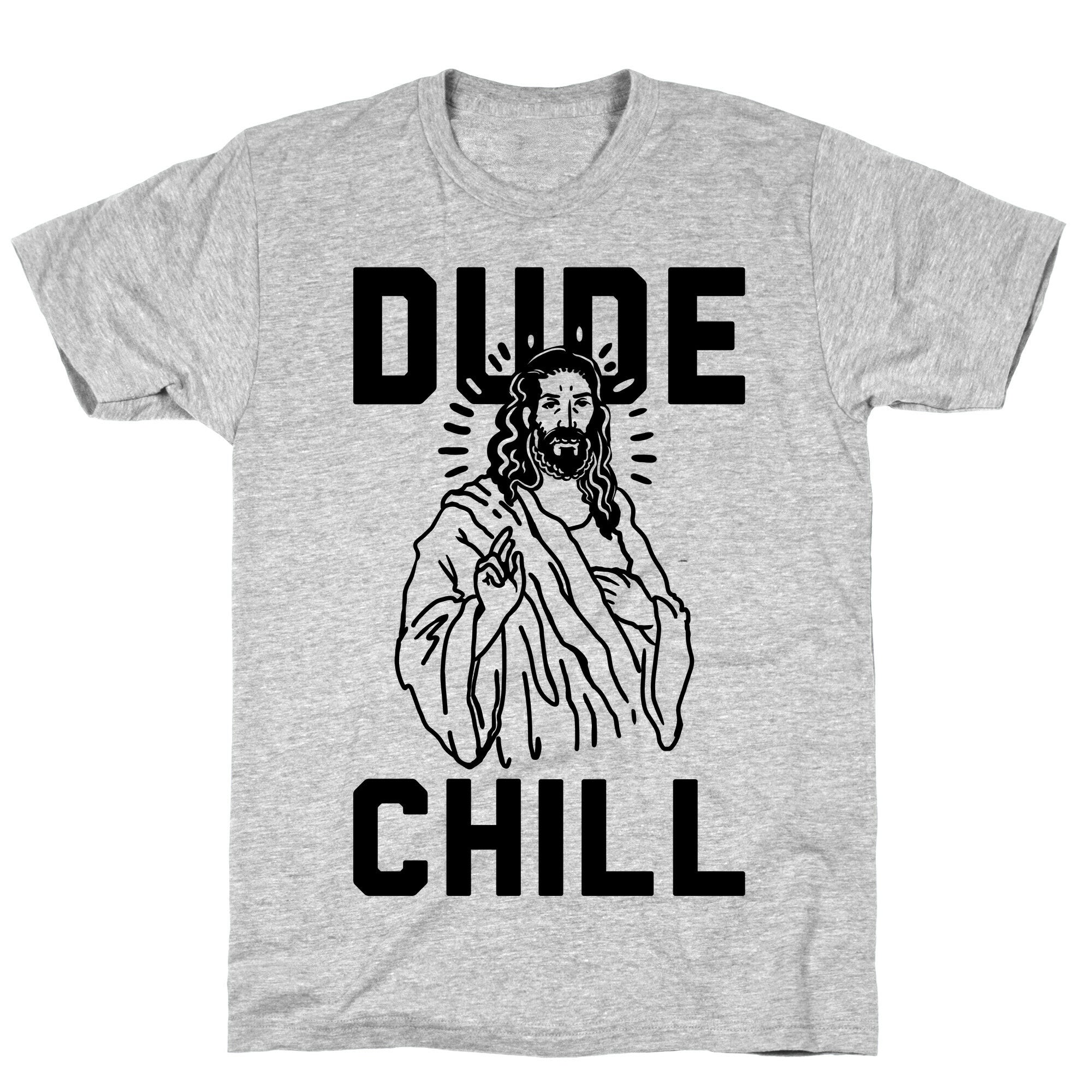 Dude Chill T-Shirt